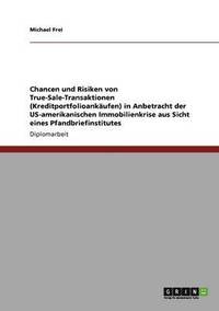 bokomslag Chancen und Risiken von True-Sale-Transaktionen (Kreditportfolioankufen) in Anbetracht der US-amerikanischen Immobilienkrise aus Sicht eines Pfandbriefinstitutes