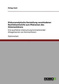 bokomslag Diskursanalytische Darstellung verschiedener Realittsentwrfe zum Phnomen des Stimmenhrens