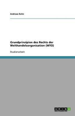 Grundprinzipien des Rechts der Welthandelsorganisation (WTO) 1