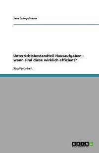 bokomslag Unterrichtsbestandteil Hausaufgaben - wann sind diese wirklich effizient?