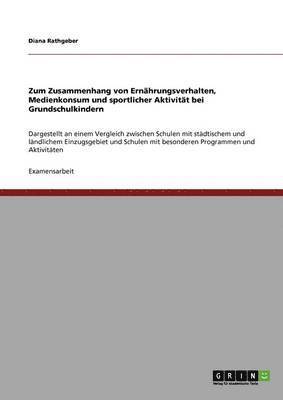 bokomslag Zum Zusammenhang von Ernhrungsverhalten, Medienkonsum und sportlicher Aktivitt bei Grundschulkindern