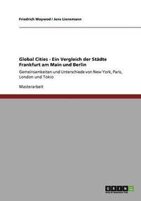 bokomslag Global Cities - Ein Vergleich der Stadte Frankfurt am Main und Berlin
