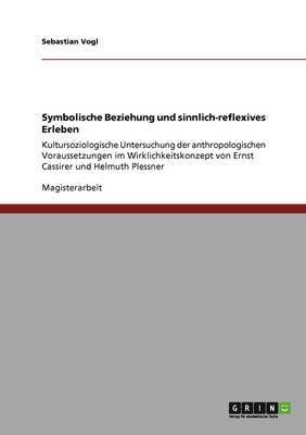 Sebastian Vogl - Symbolische Beziehung und sinnlich-reflexives Erleben, Häftad
