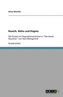 Rausch, Wahn und Dogma