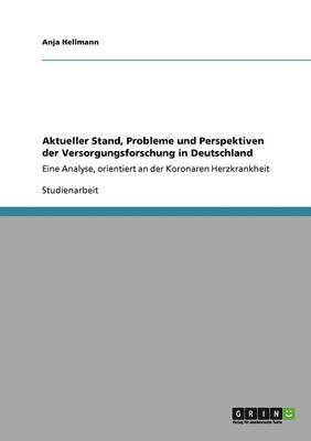Aktueller Stand, Probleme und Perspektiven der Versorgungsforschung in Deutschland 1