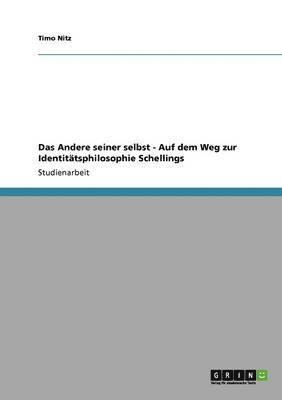 bokomslag Das Andere seiner selbst - Auf dem Weg zur Identittsphilosophie Schellings