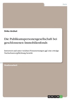 Sirko Archut - Publikumspersonengesellschaft bei geschlossenen Immobilienfonds, Häftad