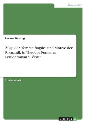 bokomslag Zuge der femme fragile und Motive der Romantik in Theodor Fontanes Frauenroman Cecile