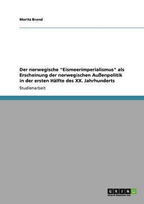 bokomslag Der norwegische Eismeerimperialismus als Erscheinung der norwegischen Aussenpolitik in der ersten Halfte des XX. Jahrhunderts