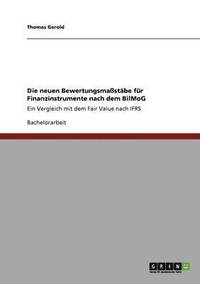 bokomslag Die neuen Bewertungsmassstabe fur Finanzinstrumente nach dem BilMoG