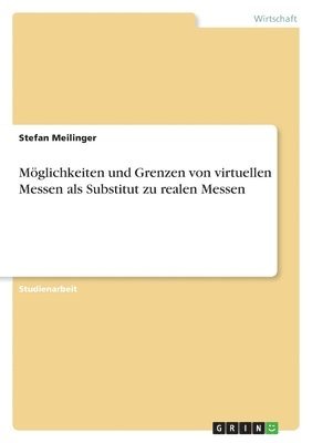 bokomslag Möglichkeiten und Grenzen von virtuellen Messen als Substitut zu realen Messen