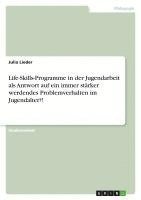 bokomslag Life-Skills-Programme in Der Jugendarbeit ALS Antwort Auf Ein Immer Starker Werdendes Problemverhalten Im Jugendalter?!