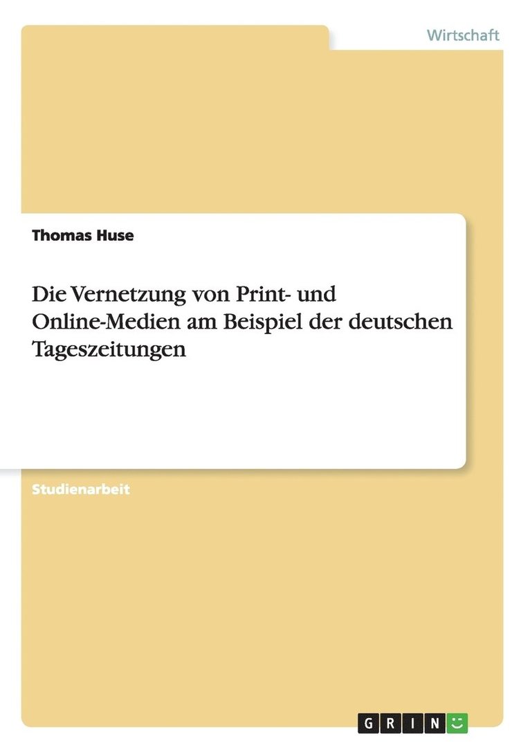 Die Vernetzung von Print- und Online-Medien am Beispiel der deutschen Tageszeitungen 1