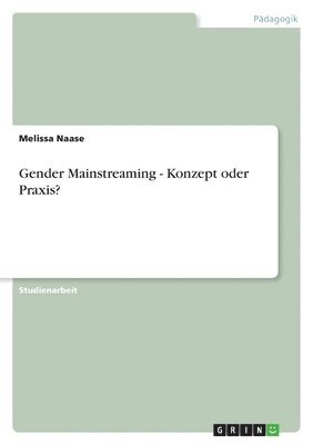 bokomslag Gender Mainstreaming - Konzept oder Praxis?