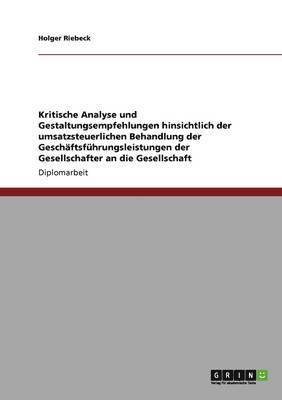 bokomslag Kritische Analyse Und Gestaltungsempfehlungen Hinsichtlich Der Umsatzsteuerlichen Behandlung Der Geschaftsfahrungsleistungen Der Gesellschafter an Die