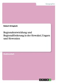 bokomslag Regionalentwicklung und Regionalfoerderung in der Slowakei, Ungarn und Slowenien
