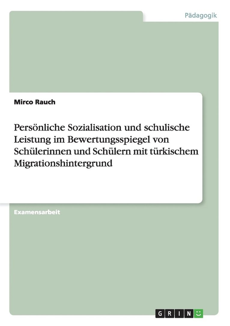 Personliche Sozialisation Und Schulische Leistung Im Bewertungsspiegel Von Schulerinnen Und Schulern Mit Turkischem Migrationshintergrund 1