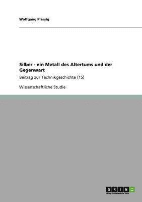 Silber - Ein Metall Des Altertums Und Der Gegenwart 1