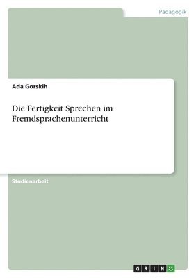 Fertigkeit Sprechen im Fremdsprachenunterricht