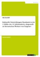 bokomslag Kulturelle Entwicklungen Russlands in Der 2. Halfte Des 19. Jahrhunderts, Dargestellt an Literarischen Werken Von Turgenev