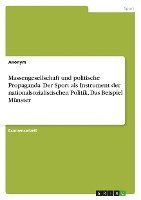 Massengesellschaft Und Politische Propag 1