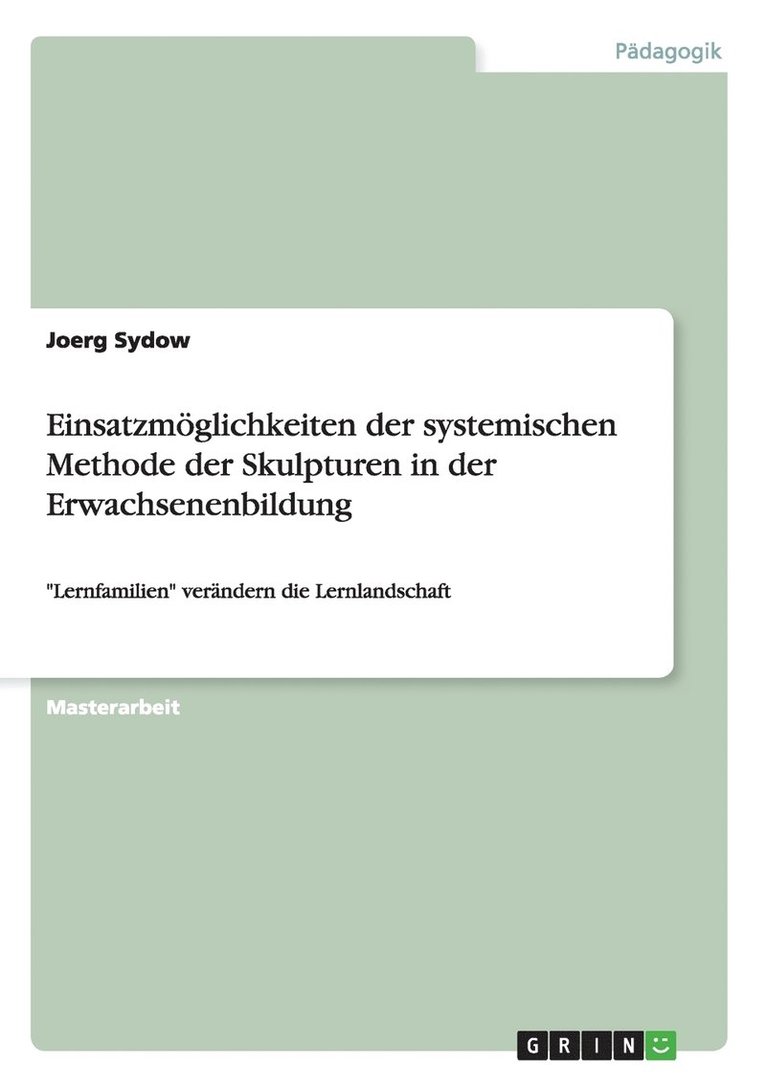 Joerg Sydow - Einsatzmöglichkeiten der systemischen Methode der Skulpturen in der Erwachsenenbildung, Häftad