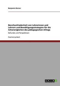 bokomslag Berufszufriedenheit von Lehrerinnen und Lehrern und Bewaltigungsstrategien fur die Schwierigkeiten des padagogischen Alltags