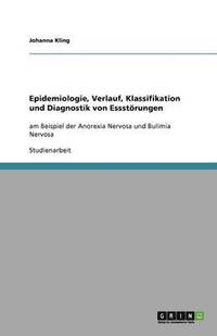 bokomslag Epidemiologie, Verlauf, Klassifikation und Diagnostik von Essstörungen