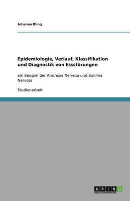 Johanna Kling - Epidemiologie, Verlauf, Klassifikation und Diagnostik von Essstörungen, Häftad