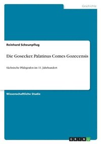 bokomslag Die Gosecker. Palatinus Comes Gozecensis