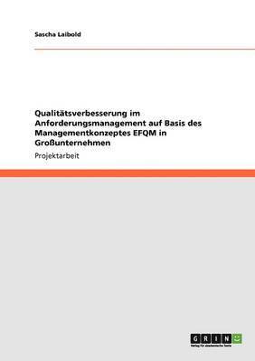 bokomslag Qualitatsverbesserung Im Anforderungsmanagement Auf Basis Des Managementkonzeptes Efqm in Grounternehmen