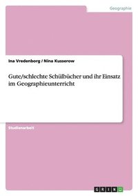 bokomslag Gute/schlechte Schülbücher und ihr Einsatz im Geographieunterricht