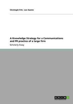 A Knowledge Strategy for a Communications and PR practice of a large firm 1