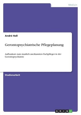 Gerontopsychiatrische Pflegeplanung 1