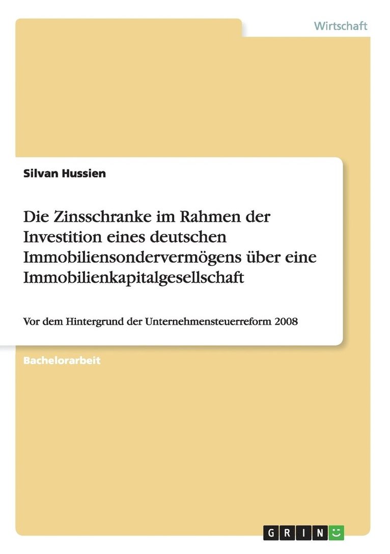 Die Zinsschranke Im Rahmen Der Investition Eines Deutschen Immobiliensondervermogens Uber Eine Immobilienkapitalgesellschaft 1