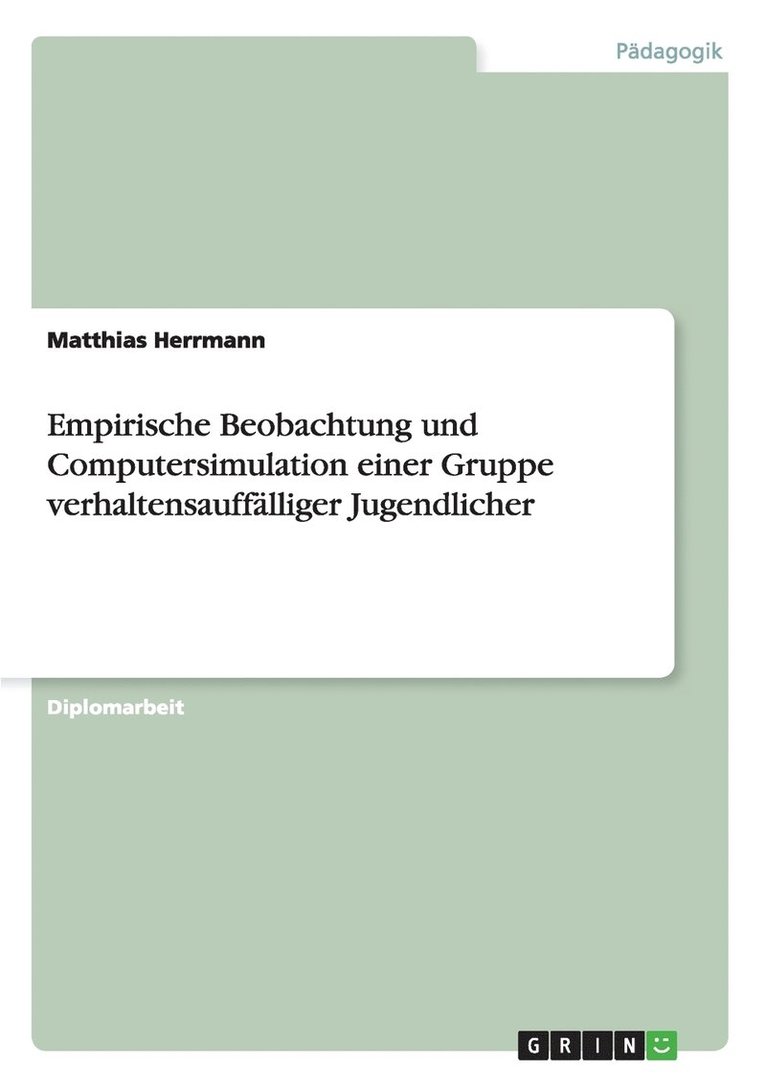 Empirische Beobachtung Und Computersimulation Einer Gruppe Verhaltensauffalliger Jugendlicher 1