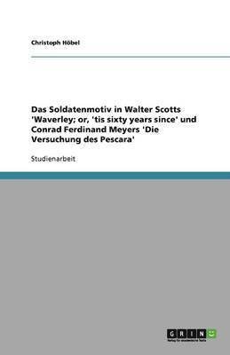 bokomslag Das Soldatenmotiv in Walter Scotts 'Waverley; or, 'tis sixty years since' und Conrad Ferdinand Meyers 'Die Versuchung des Pescara'