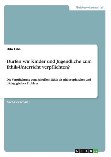 bokomslag Durfen Wir Kinder Und Jugendliche Zum Ethik-Unterricht Verpflichten?