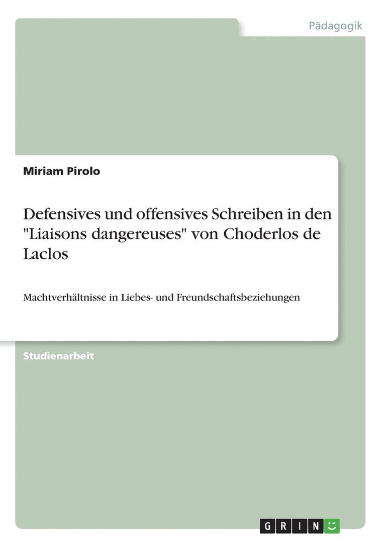 Defensives und offensives Schreiben in den &quot;Liaisons dangereuses&quot; von Choderlos de Laclos 1