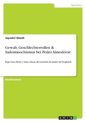 Gewalt, Geschlechterrollen & Sadomasochismus Bei Pedro Almod Var 1