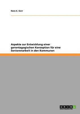 bokomslag Aspekte zur Entwicklung einer gerontagogischen Konzeption fr eine Seniorenarbeit in den Kommunen