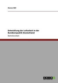 bokomslag Entwicklung der Leiharbeit in der Bundesrepublik Deutschland