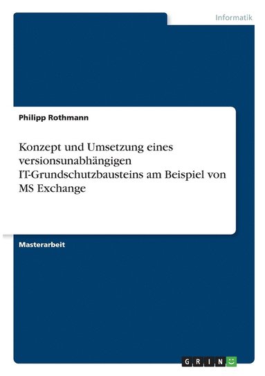bokomslag Konzept und Umsetzung eines versionsunabhängigen IT-Grundschutzbausteins am Beispiel von MS Exchange