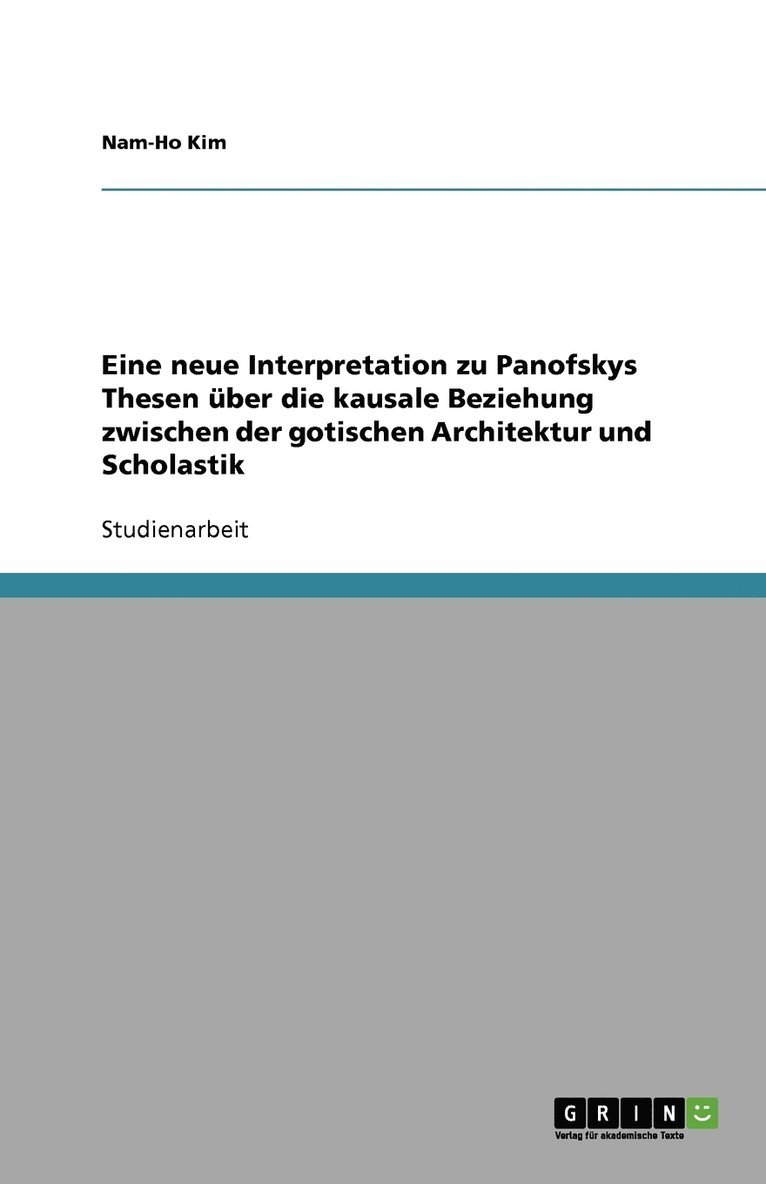 Nam-Ho Kim - Eine neue Interpretation zu Panofskys Thesen über die kausale Beziehung zwischen der gotischen Architektur und Scholastik, Häftad