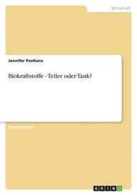 bokomslag Biokraftstoffe - Teller oder Tank?