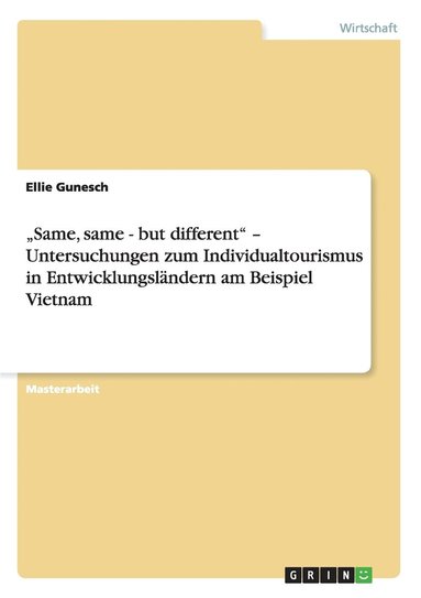 bokomslag "Same, same - but different" - Untersuchungen zum Individualtourismus in Entwicklungsländern am Beispiel Vietnam