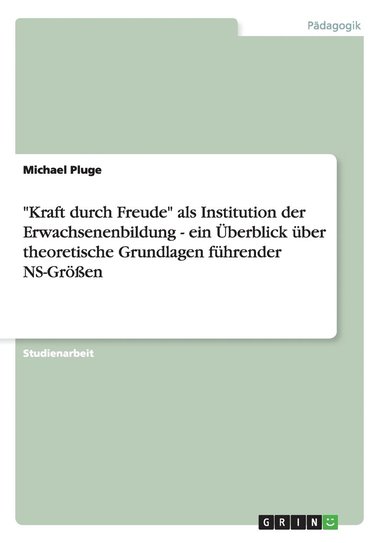 bokomslag Kraft Durch Freude ALS Institution Der Erwachsenenbildung - Ein Uberblick Uber Theoretische Grundlagen Fuhrender NS-Groen