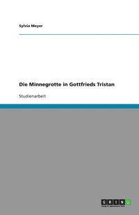 bokomslag Die Minnegrotte in Gottfrieds Tristan