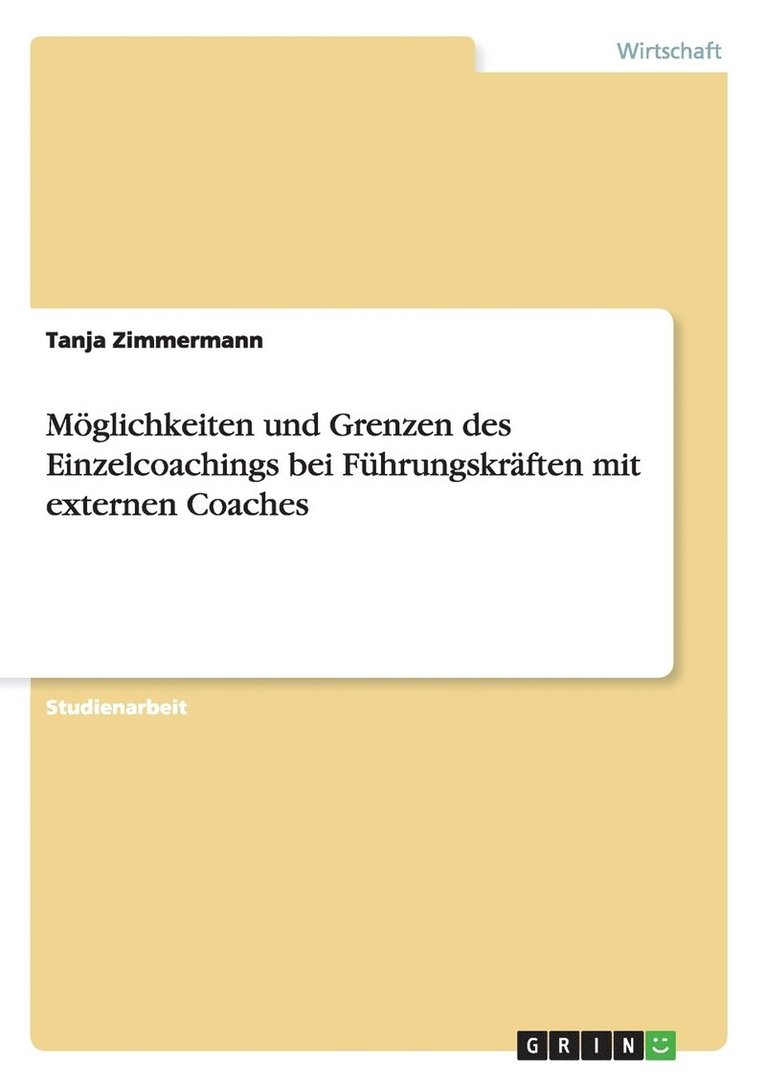 Tanja Zimmermann - Möglichkeiten und Grenzen des Einzelcoachings bei Führungskräften mit externen Coaches, Häftad