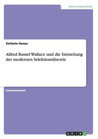 bokomslag Alfred Russel Wallace und die Entstehung der modernen Selektionstheorie
